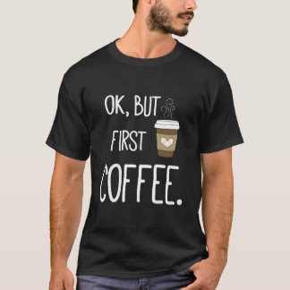 T-shirt Ok Mais D'abord Café Citation