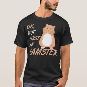 T-shirt Ok Mais D'Abord Mon Hamster