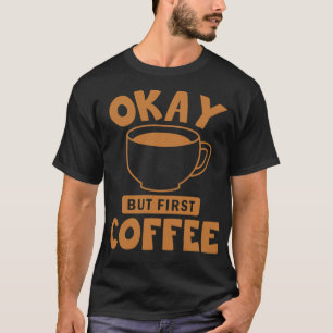 T-shirt Ok mais le café latte du premier café