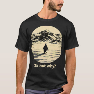 T-shirt Ok Mais Pourquoi Le Pingouin Se Dirige Vers Les Mo