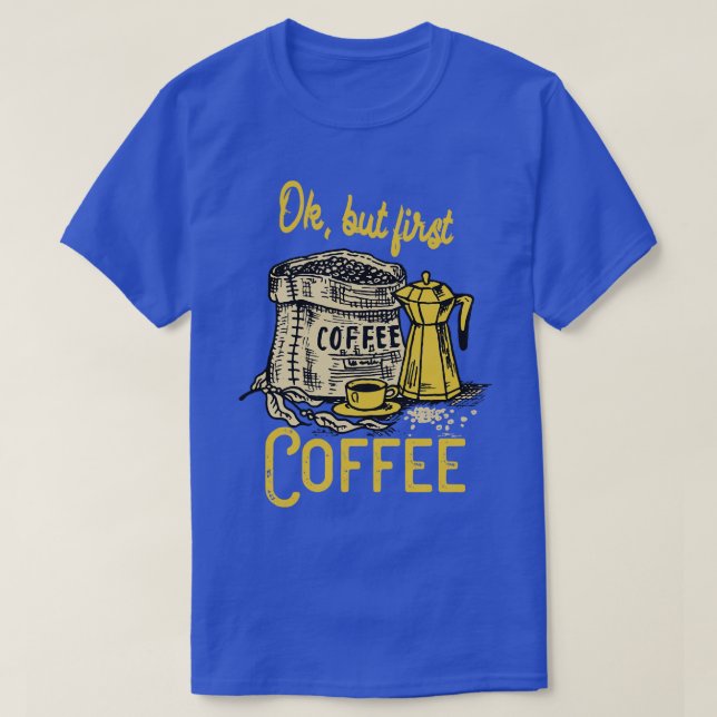 T-shirt Ok mais premier café (Design devant)