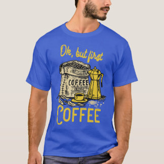 T-shirt Ok mais premier café