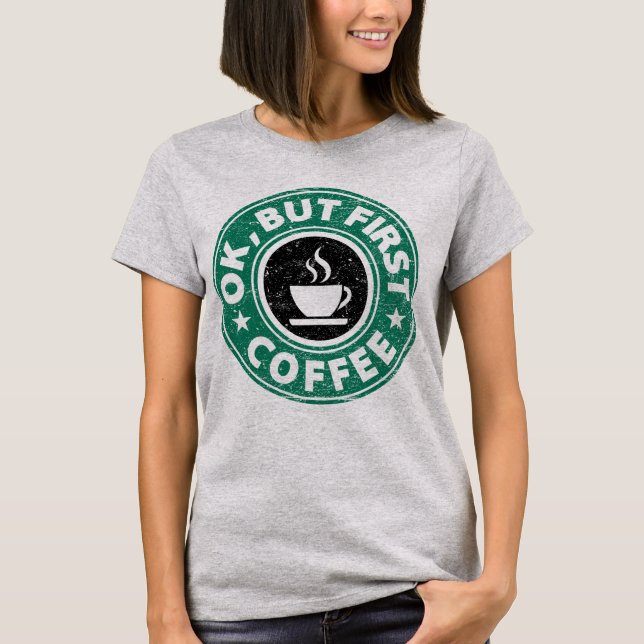 T-shirt Ok, mais premier café (Devant)