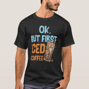 T-shirt Ok Mais Premier Café Iced Aimer Petit Déjeuner Mat