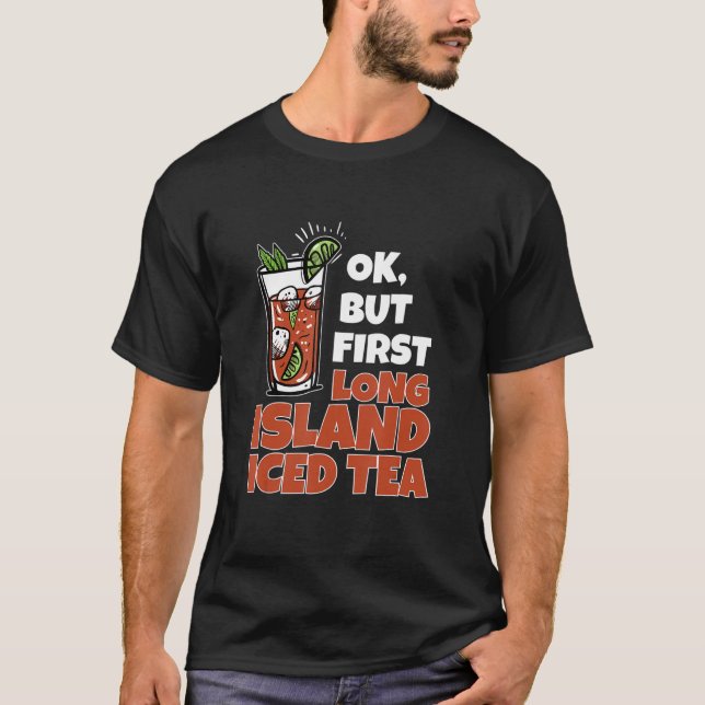 T-shirt OK, Mais Premier Thé Glacé Long Island Pour Long I (Devant)