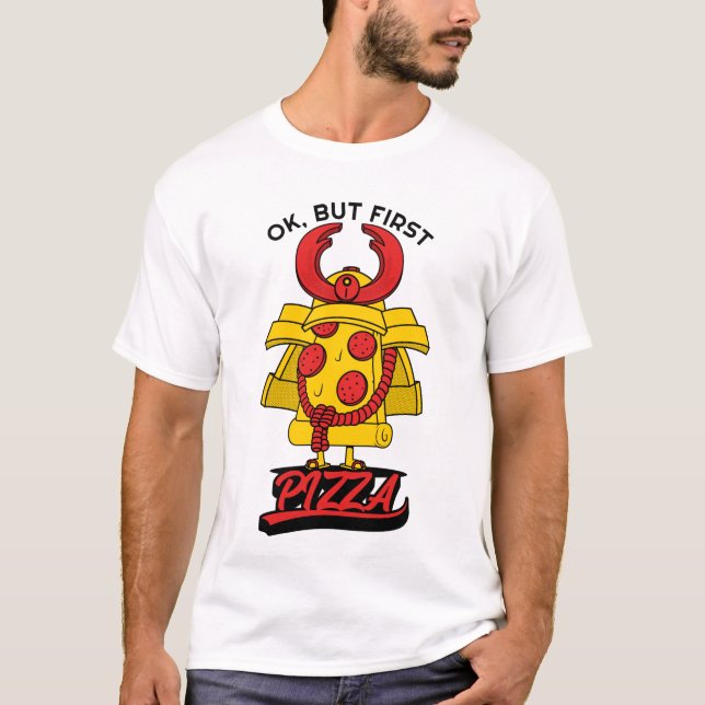 T-shirt Ok, Mais Première Pizza (Devant)