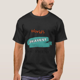 T-shirt Okayest Best Friend (3)