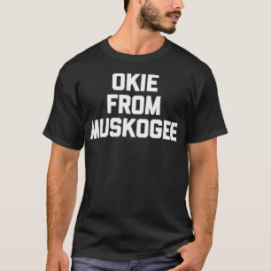T-shirt Okie From Muskogee funny saying cool country musi