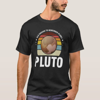 T-shirt old enough to remember palnet pluto Pluto Never Fo