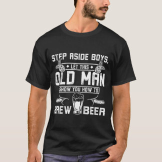 T-shirt Old man show you how to brew beer friends