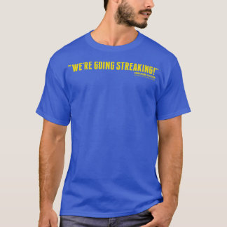 T-shirt Old School Were Going Streaking Quote