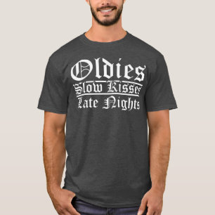 T-shirt Oldies Lent Baisers Nuits Tard Chicana Oldies417