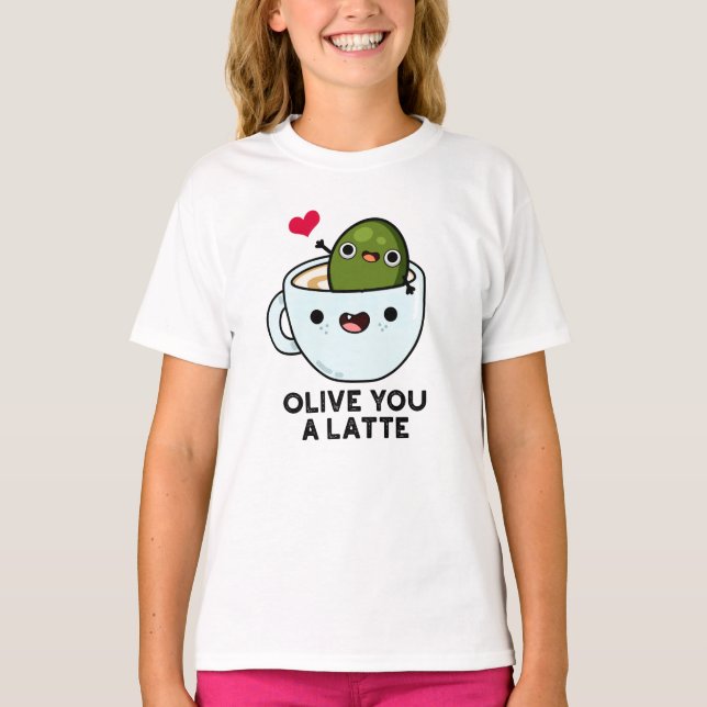 T-shirt Olive You A Latte Funny Food Pun (Devant)