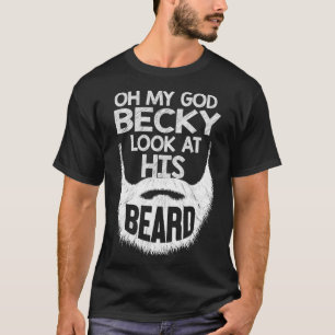 T-shirt OMG Becky, regarde sa barbe Drôle Barbe d'amour 