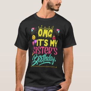 T-shirt Omg C'est l'anniversaire de ma soeur, heureux pour