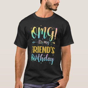 T-shirt OMG C'est l'anniversaire de mon ami, heureux pour 