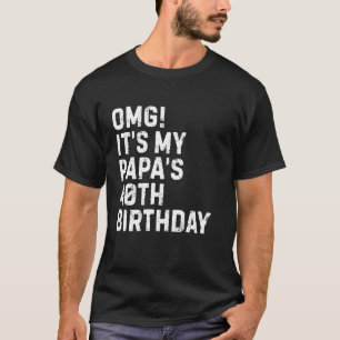 T-shirt Omg C'est l'anniversaire des 40 ans de mon papa Ro