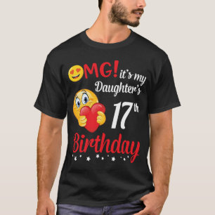 T-shirt OMG C'est le 17ème anniversaire de ma fille Happy 
