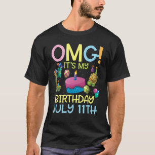 T-shirt Omg C'est mon anniversaire Le 11 Juillet Heureux p