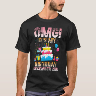 T-shirt OMG C'est mon anniversaire le 2 décembre Heureux p