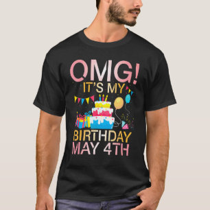 T-shirt Omg C'est mon anniversaire le 4 mai Heureux pour m