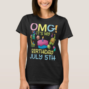 T-shirt Omg C'est mon anniversaire le 5 juillet Heureux po