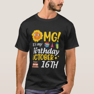T-shirt OMG C'est mon anniversaire Octobre 16 Happy Me You