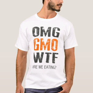 T-SHIRT OMG GMO WTF ?
