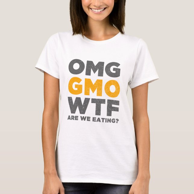 T-shirt OMG GMO WTF sont nous mangeant ? (Devant)