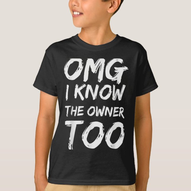 T-shirt Omg I Know The Owner Two Funny Quote  (Devant)