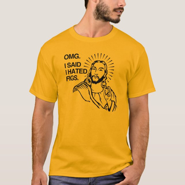 T-SHIRT OMG, J'AI DIT QUE J'AVAIS DES FIGUES (Devant)