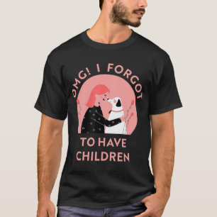 T-shirt OMG J'ai oublié d'avoir des enfants amoureux de le