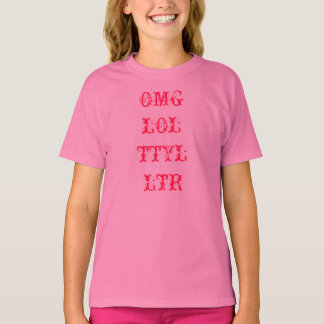 T-SHIRT OMG LOL TTYL LTR