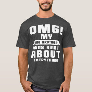 T-shirt OMG Mon Grand Frère Avait Raison De Tout