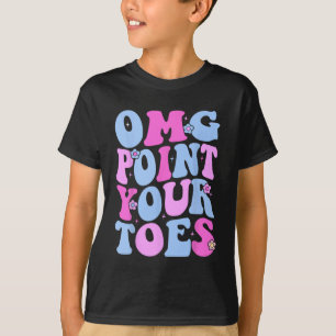 T-shirt Omg Pointez vos orteils Danser amusant enseignant