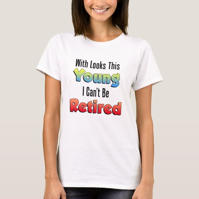 T-shirt On dirait que ce jeune ne peut pas être retraité (Devant)