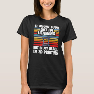 T-shirt On dirait que j'écoute l'impression 3D Men