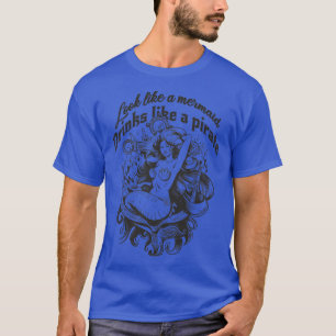 T-shirt On Dirait Une Sirène Comme Une Alcool Pirate