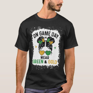 T-shirt On Gameday We Wear Green and Gold Messy for Men Wo