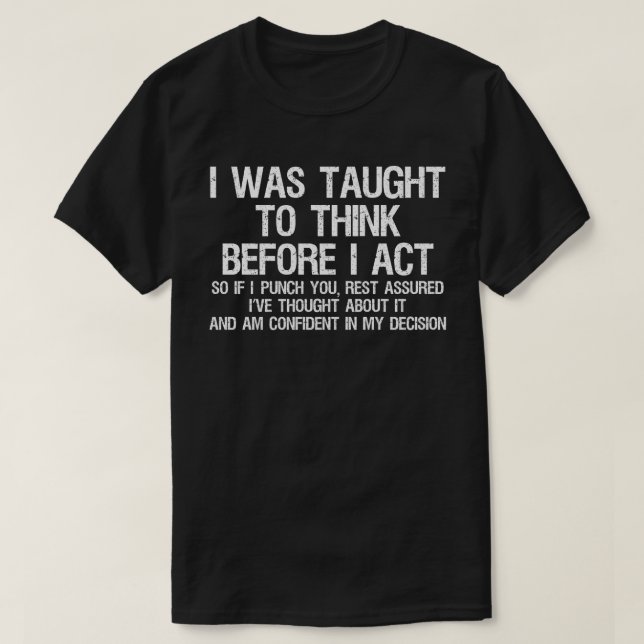 T-shirt On M'A Appris À Réfléchir Avant D'Agir (Design devant)