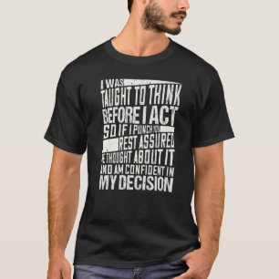 T-shirt On M'A Appris À Réfléchir Avant D'Agir Sarcasme En