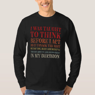 T-shirt On m'a appris à réfléchir avant d'agir Sarcasme S