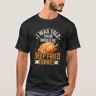 T-shirt On M'A Dit Qu'Il Y Aurait Deep Fried Turkey Premiu