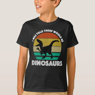 T-shirt On m'a dit qu'il y aurait des dinosaures