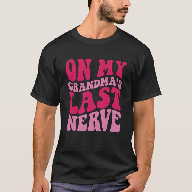 T-shirt On My grandma's Last Nerve  1 (Devant)