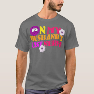 T-shirt On my Husbands Last Nerve