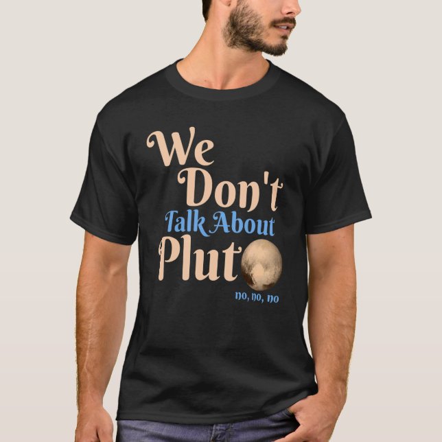 T-shirt On ne parle pas de Pluton  Astronomie N'oublie jam (Devant)