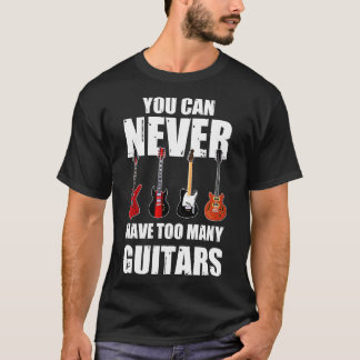 T-shirt On Ne Peut Jamais Avoir Trop De Guitares