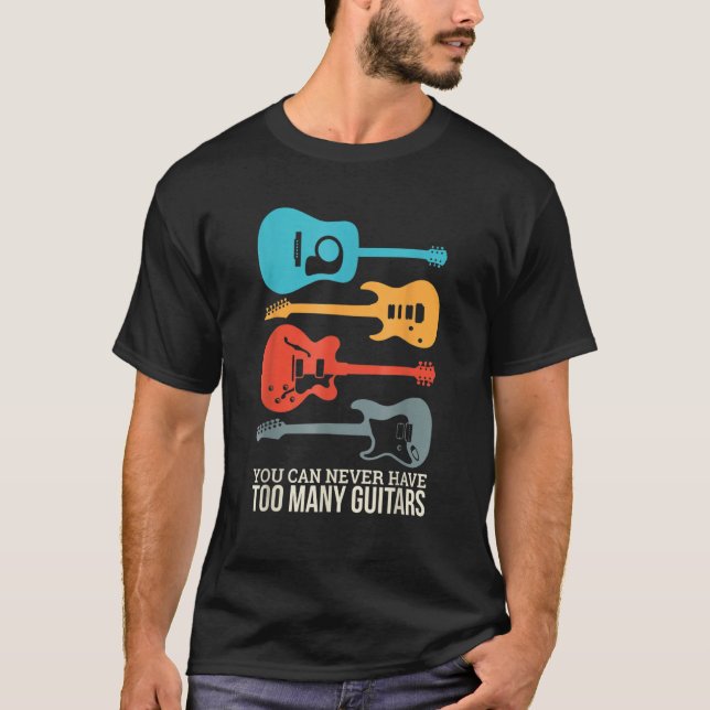 T-shirt On Ne Peut Jamais Avoir Trop De Guitares (Devant)