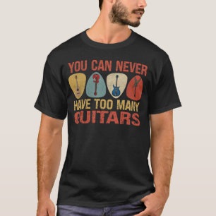T-shirt On Ne Peut Jamais Avoir Trop De Guitares